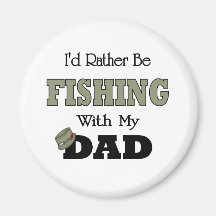 I'd Rather Be Fishing  with Dad Refrigerator Magnet