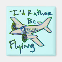 I'd Rather Be Flying Fridge Magnets