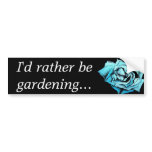 "I'd rather be gardening" bumper sticker bumper stickers