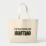 I'd Rather Be Hunting Bag