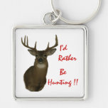 I'd rather be Hunting  Deer Keychain