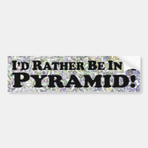 i'd Rather Be In A Pyramid - Bumper Sticker