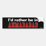 I'd Rather Be In Ahmadabad Bumper Stickers