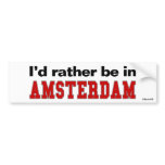 I'd Rather Be In Amsterdam bumper stickers