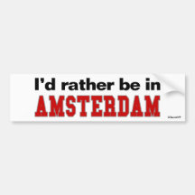 I'd Rather Be In Amsterdam Bumper Sticker