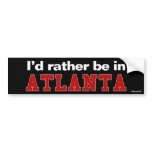I'd Rather Be In Atlanta bumper stickers