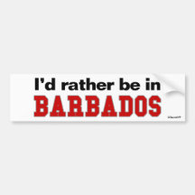 I'd Rather Be In Barbados Bumper Stickers