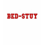 I'd Rather Be In Bed-Stuy t-shirts