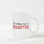 I'd Rather Be In Brampton Coffee Mug