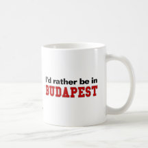 I'd Rather Be In Budapest Mug