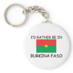 I'd rather be in Burkina Faso keychains