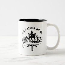 I'd rather be in Canada Coffee Mugs