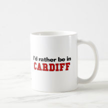 I'd Rather Be In Cardiff Coffee Mugs