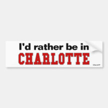I'd Rather Be In Charlotte Bumper Stickers