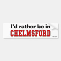 I'd Rather Be In Chelmsford Bumper Sticker