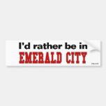 I'd Rather Be In Emerald City Bumper Stickers