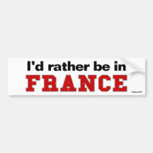 I'd Rather Be In France Bumper Sticker