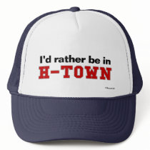 I'd Rather Be In H-Town Trucker Hats