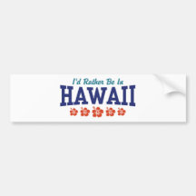 I'd Rather Be In Hawaii Bumper Stickers