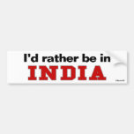 I'd Rather Be In India Bumper Sticker