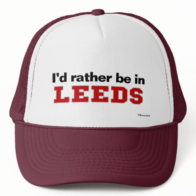 I`d Rather Be In Leeds Trucker Hats