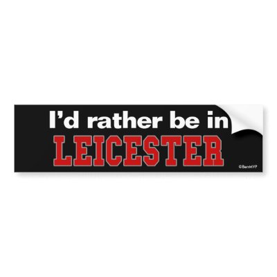 I`d Rather Be In Leicester Bumper Sticker
