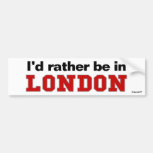 I'd Rather Be In London Bumper Stickers