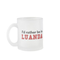 I'd Rather Be In Luanda Coffee Mugs