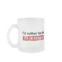 I'd Rather Be In Manchester mugs