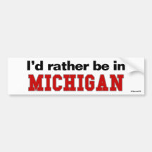 I'd Rather Be In Michigan Bumper Stickers