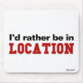I'd Rather Be In... Mousepads