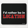 I'd Rather Be In... Mouse Pad