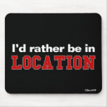 I'd Rather Be In... mousepads