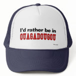 I'd Rather Be In Ouagadougou hats