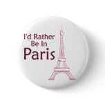 I'd Rather Be In Paris buttons