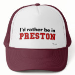 I'd Rather Be In Preston hats
