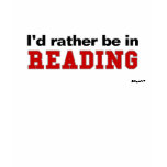 I'd Rather Be In Reading t-shirts