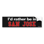 I'd Rather Be In San Jose bumper stickers