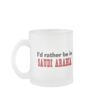 I'd Rather Be In Saudi Arabia Mug