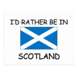 I'd rather be in Scotland Post Cards