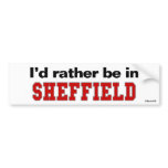I'd Rather Be In Sheffield bumper stickers