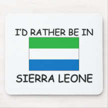 I'd rather be in Sierra Leone Mouse Pad