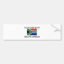 I'd rather be in South Africa Bumper Stickers