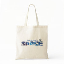 I'd Rather Be In Space tote Bags