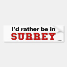 I'd Rather Be In Surrey Bumper Stickers