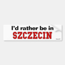 I'd Rather Be In Szczecin Bumper Stickers