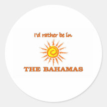 I'd Rather Be in the Bahamas Round Sticker