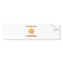 I'd Rather Be in Trinidad Bumper Sticker