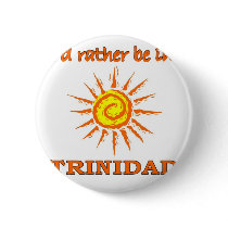 I'd Rather Be in Trinidad Pinback Button