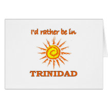 I'd Rather Be in Trinidad Greeting Cards